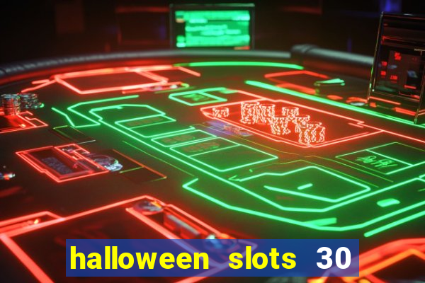 halloween slots 30 linhas multi jogos